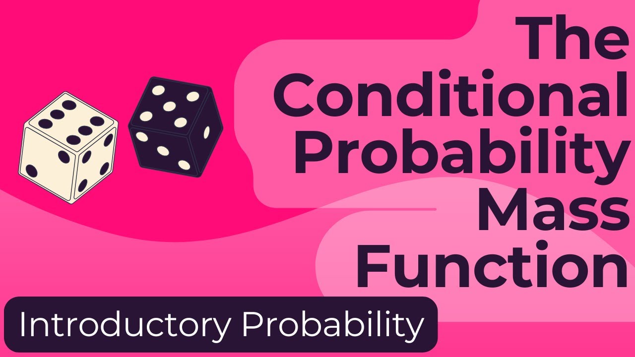The Conditional Probability Mass Function