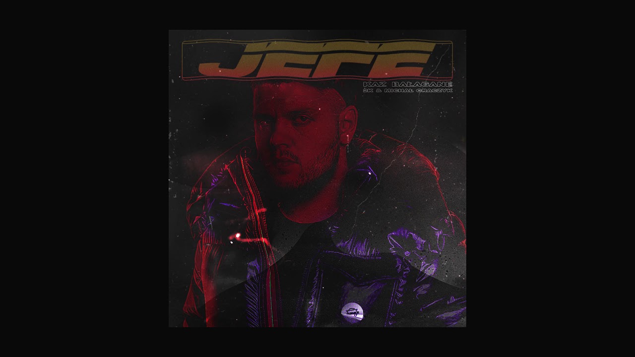 Kaz Bałagane, 2K & Michał Graczyk - Jefe