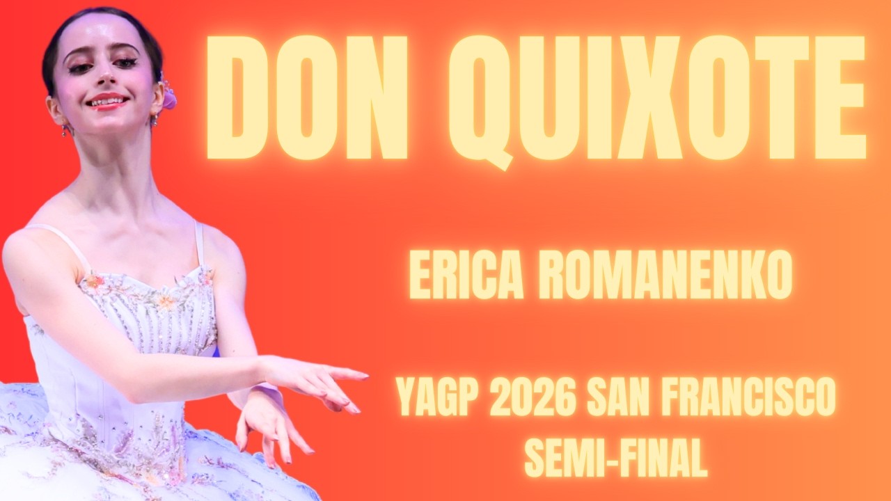Erica Romanenko - YAGP 2026 San Francisco Semi-Final 3rd Place Winner - Don Quixote