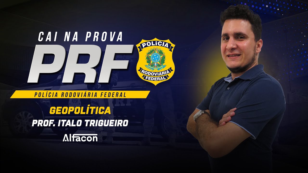 CAI NA PROVA - PRF - Geopolítica - AlfaCon