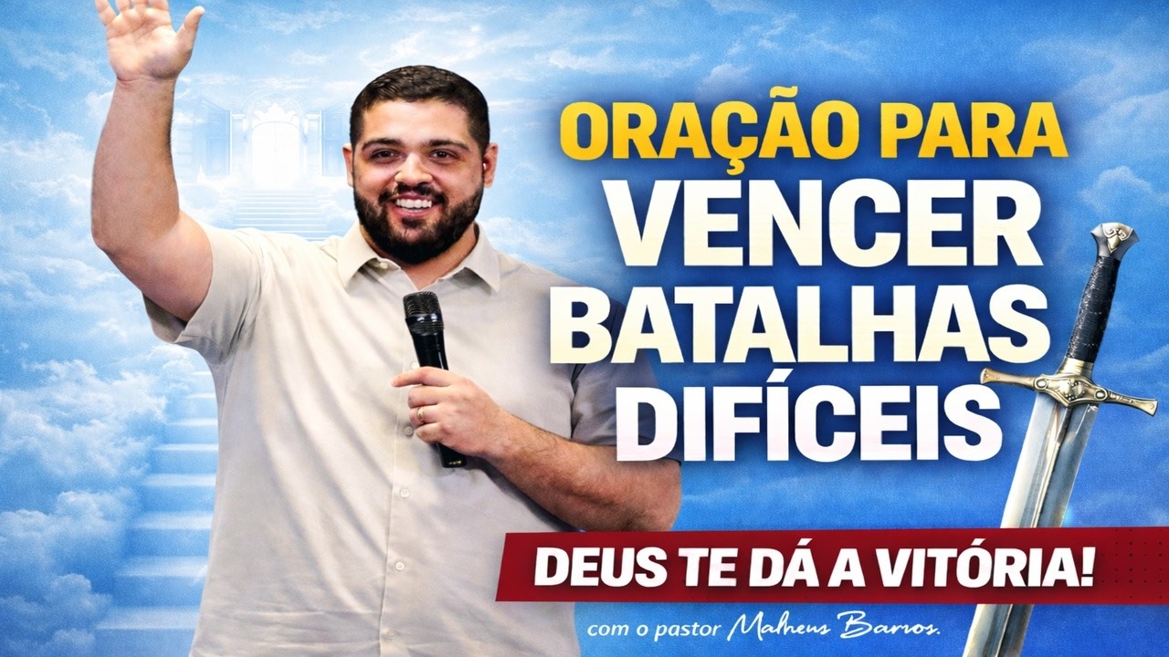 ORAÇÃO PARA VENCER BATALHAS DIFÍCEIS | Deus Te Dá a Vitória!