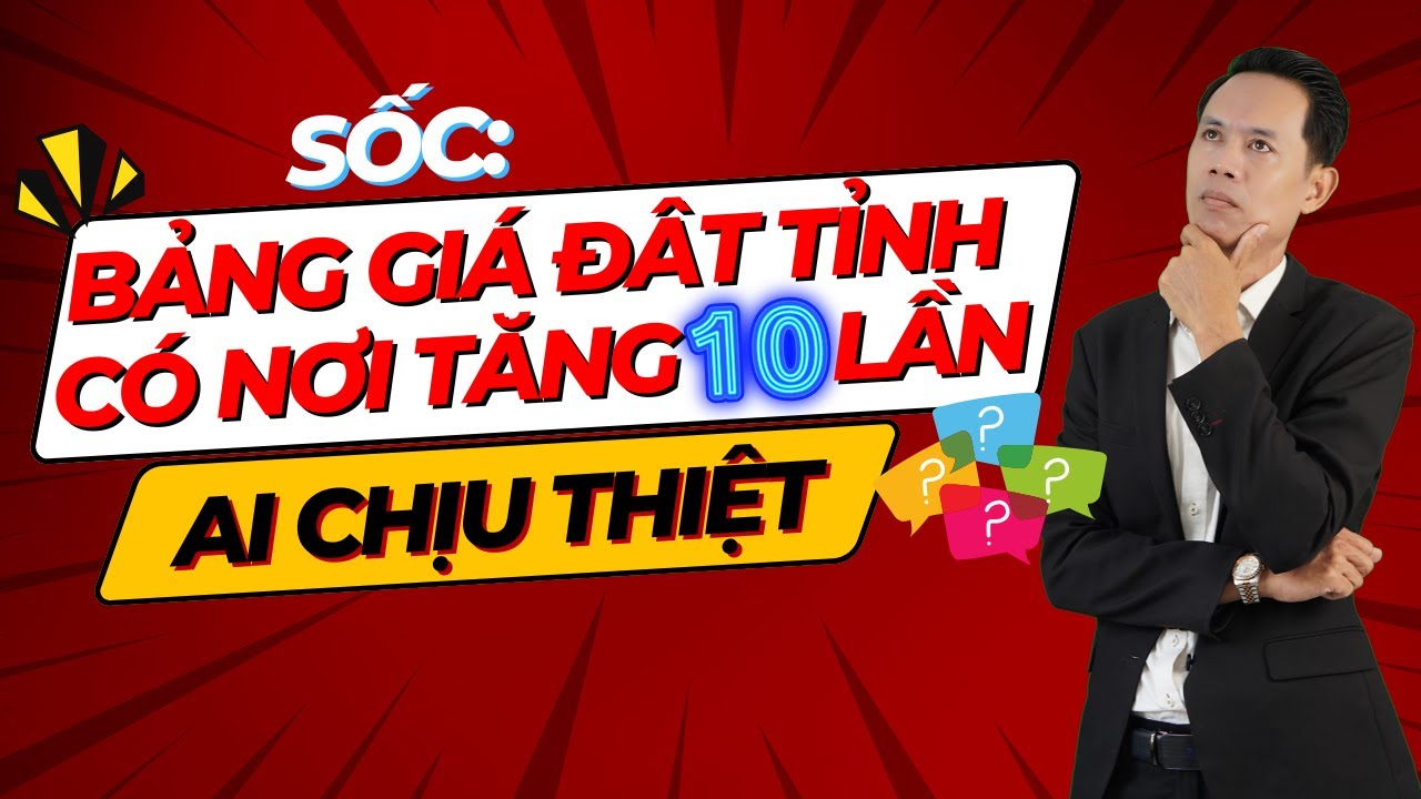 SỐC: Bảng giá đất tỉnh này có nơi tăng 10 lần, ai chịu thiệt? -Người tốt bán đất | Hiệp Bất Động Sản