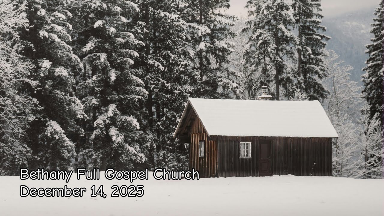 Bethany Full Gospel Church - Декабрь 14, 2025 - Утреннее Служение
