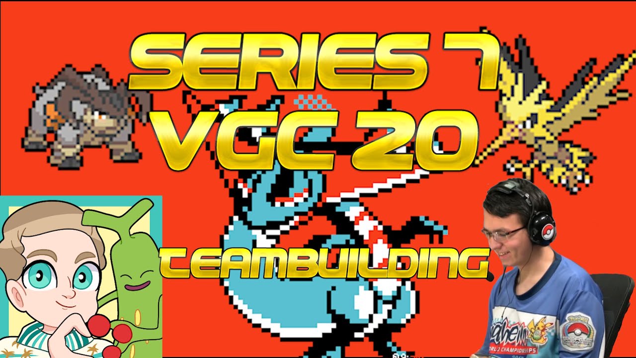Pokemon VGC 2020 Series 7 Teambuilding