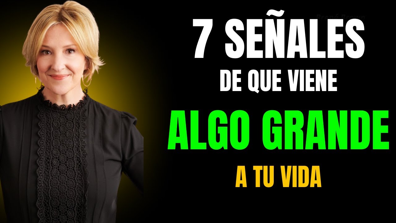 Cuando Dios está por darte algo grande: Estos 7 signos te lo muestran | Lecciones de Brené Brown