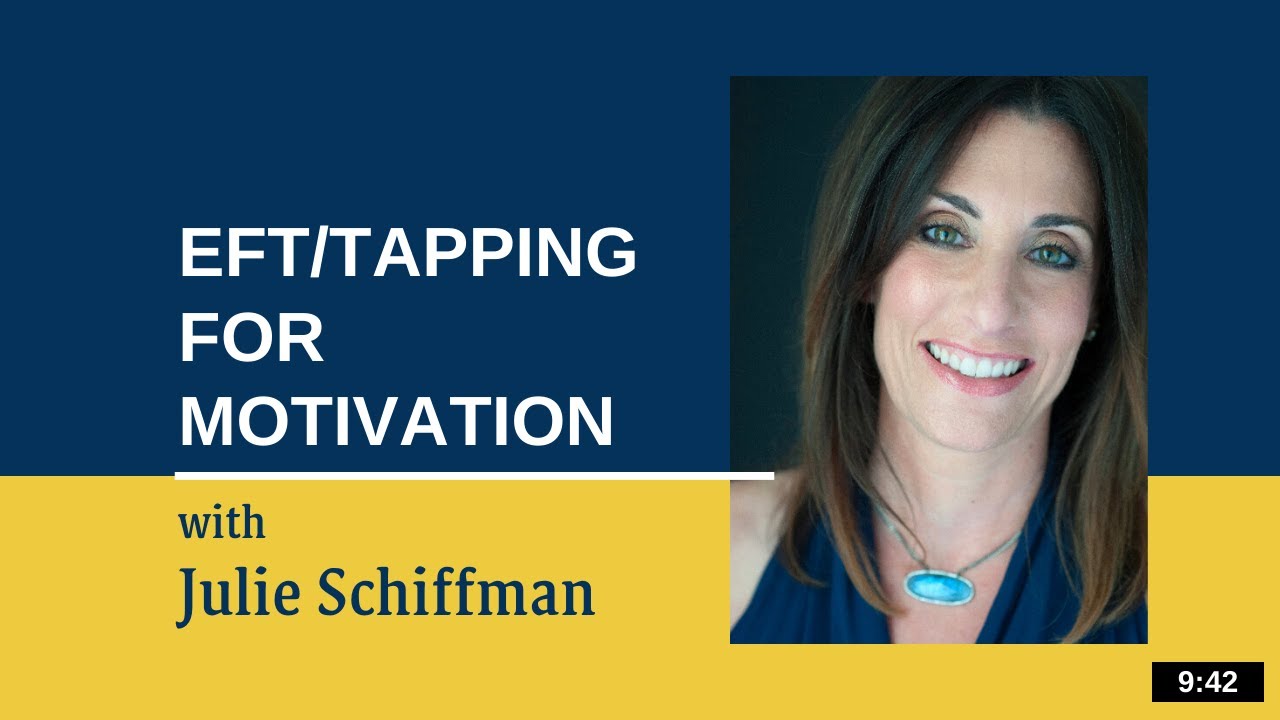 Tapping for Motivation: EFT Tapping with Julie Schiffman