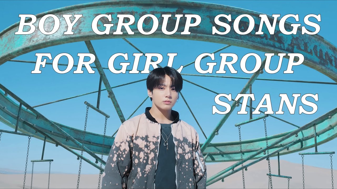 Boy Group Songs I Actually Like as a Girl Group Stan (Linny)