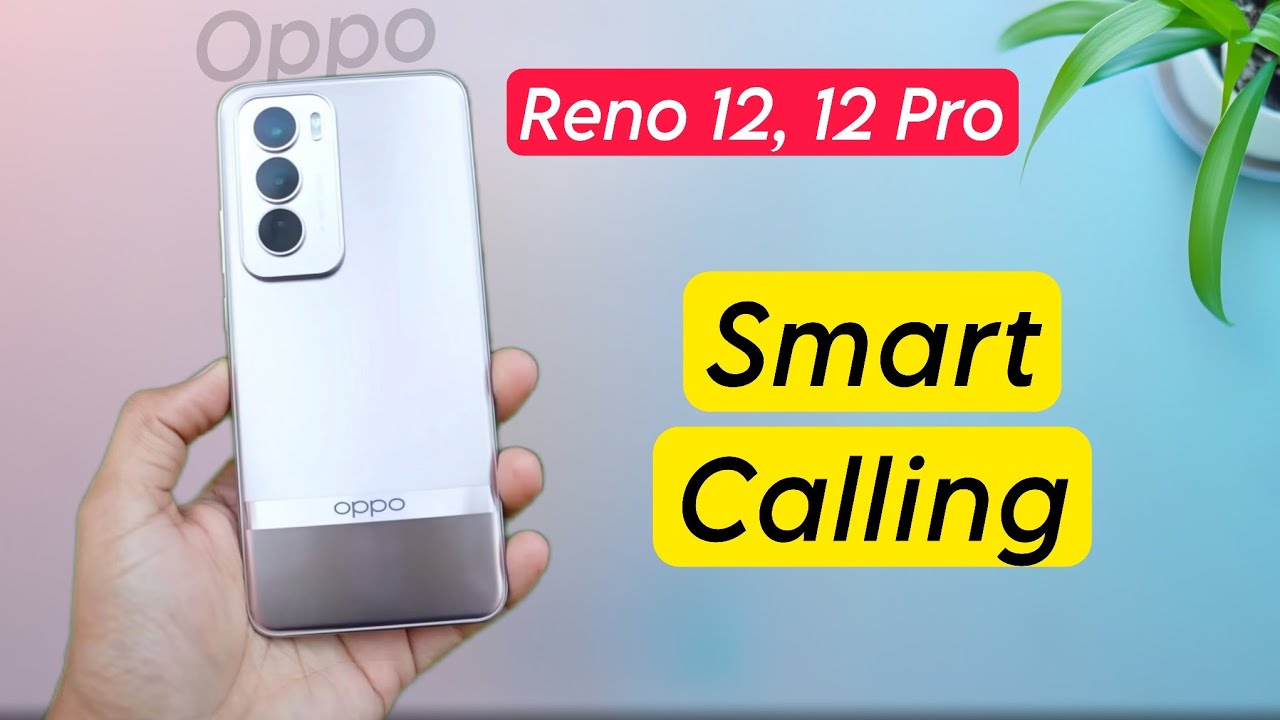 Oppo Reno 12 Series: How to Use Smart Call Features, Oppo Reno 12 Pro Call Settings