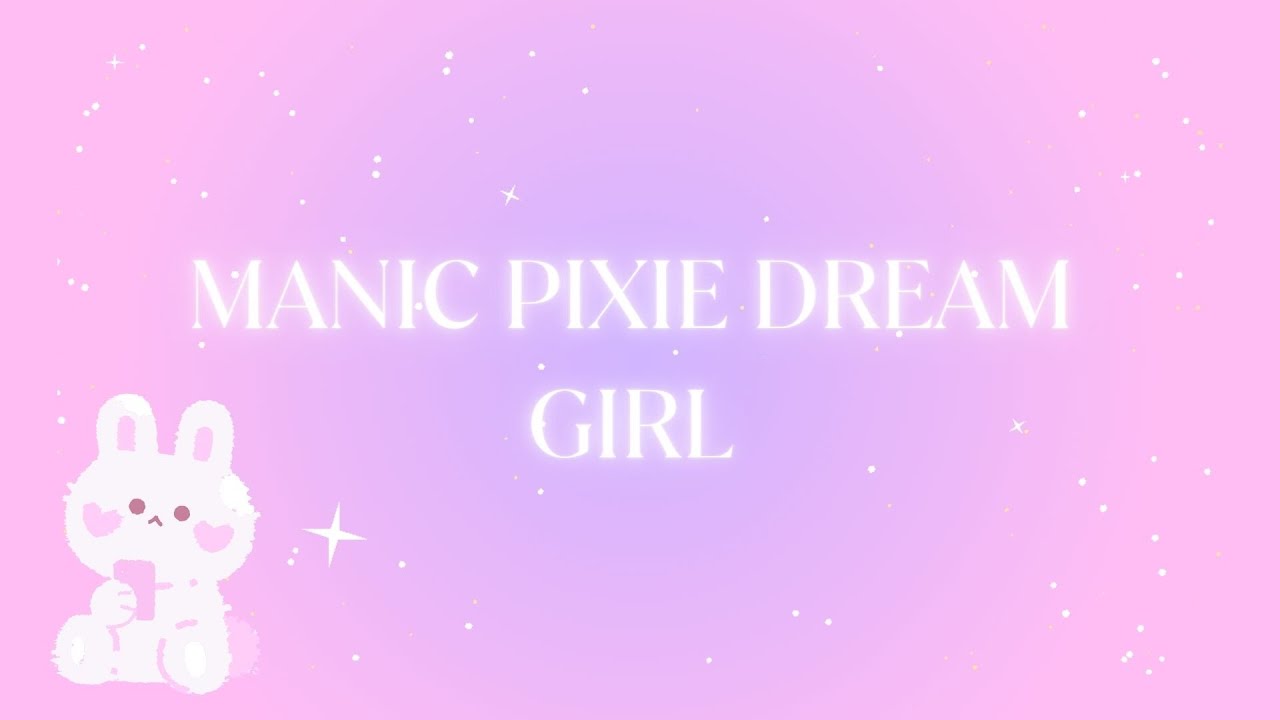 MANIC PIXIE DREAM GIRL KARAOKE- by EASHA