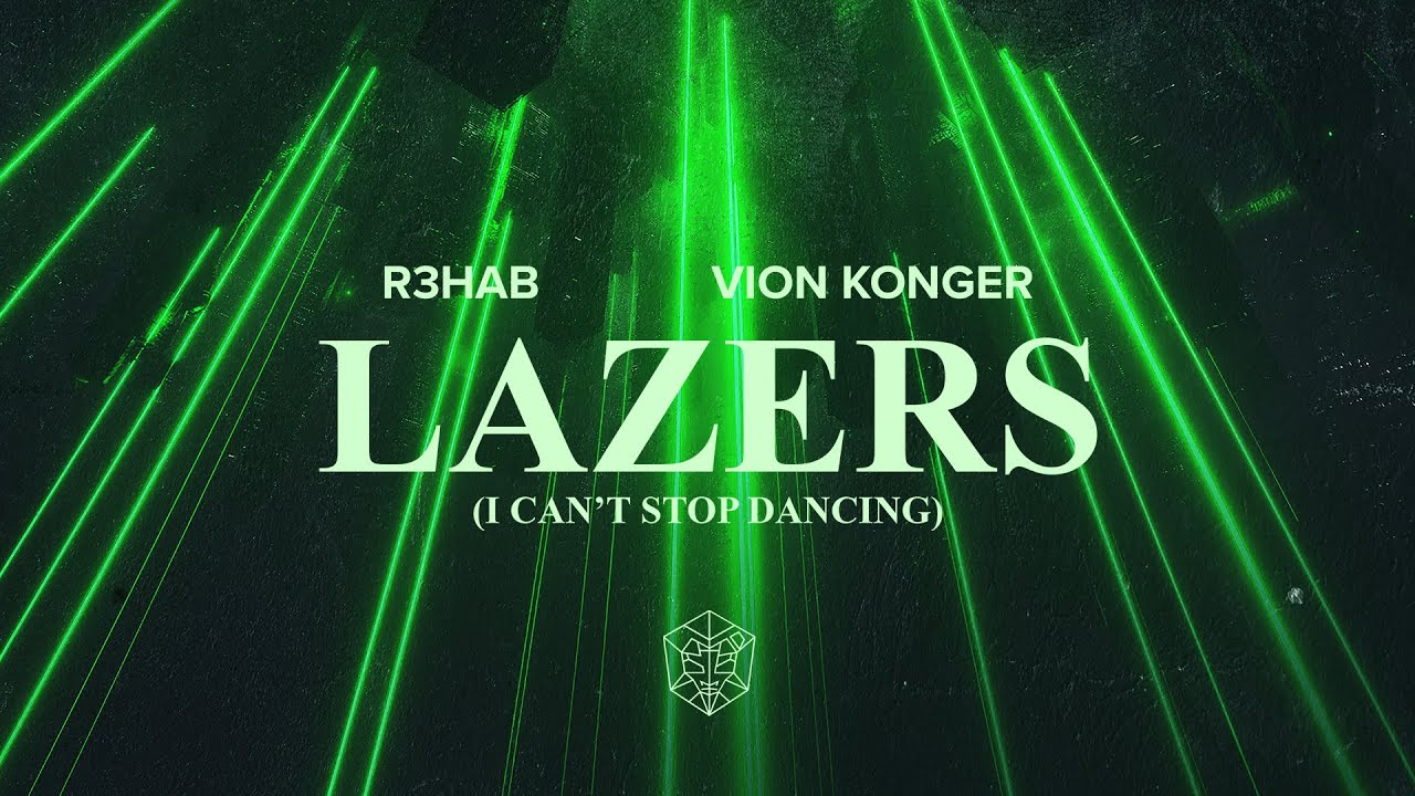 R3HAB x Vion Konger - Lazers (I Can't Stop Dancing) (Official Lyric Video)