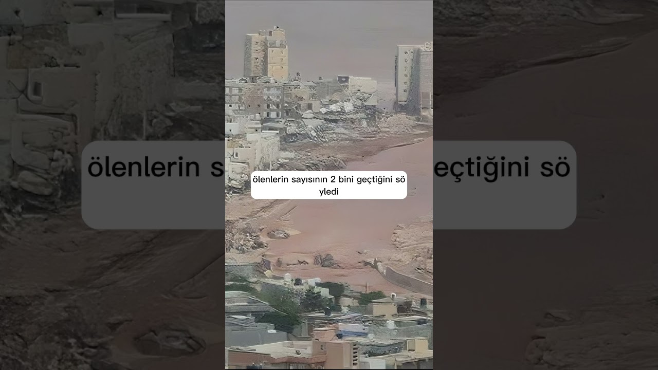 Libya'da sel felaketi: 2 binden fazla &ouml;l&uuml;, 7 bin kayıp