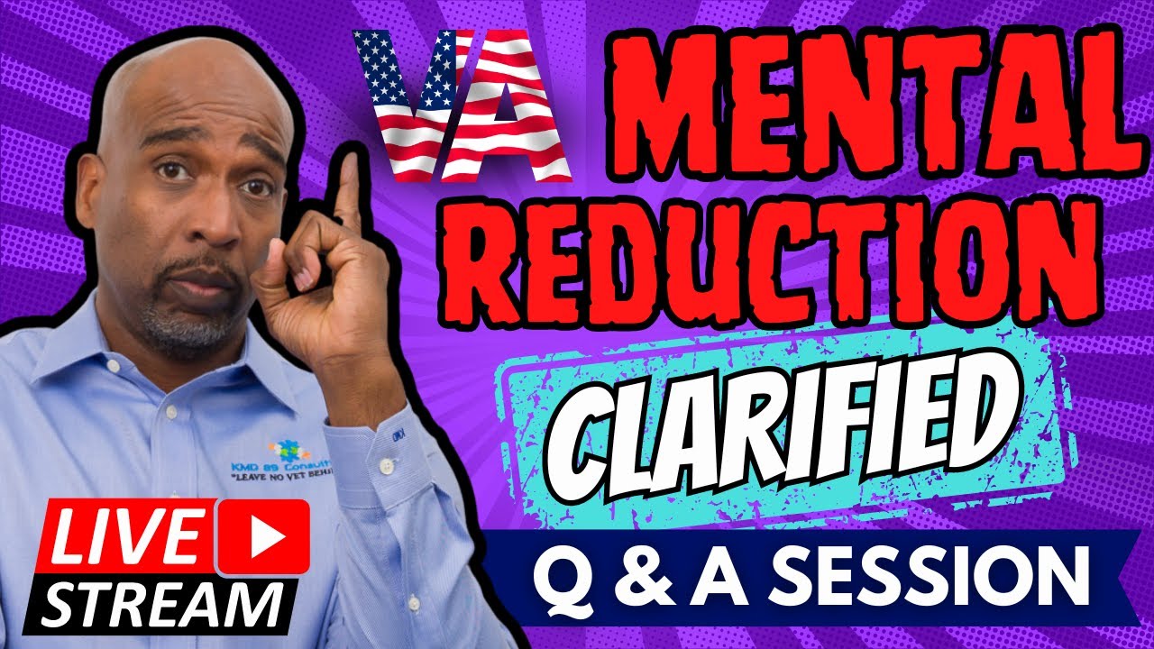 VA Mental Reduction Clarified and Q & A Session | VA COMPENSATION