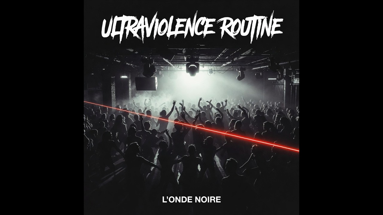 L' 0nde N0IRe - Ultraviolence Routine