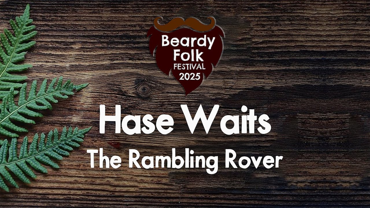 Hase Waits : The Rambling Rover (Live At Beardy Folk Festival)