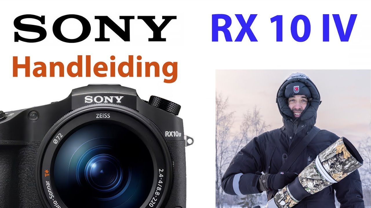 🎥  Sony DSC-RX10 IV Handleiding Video: Menu, Functies, Knoppen en Instellingen uitgelegd 🔥