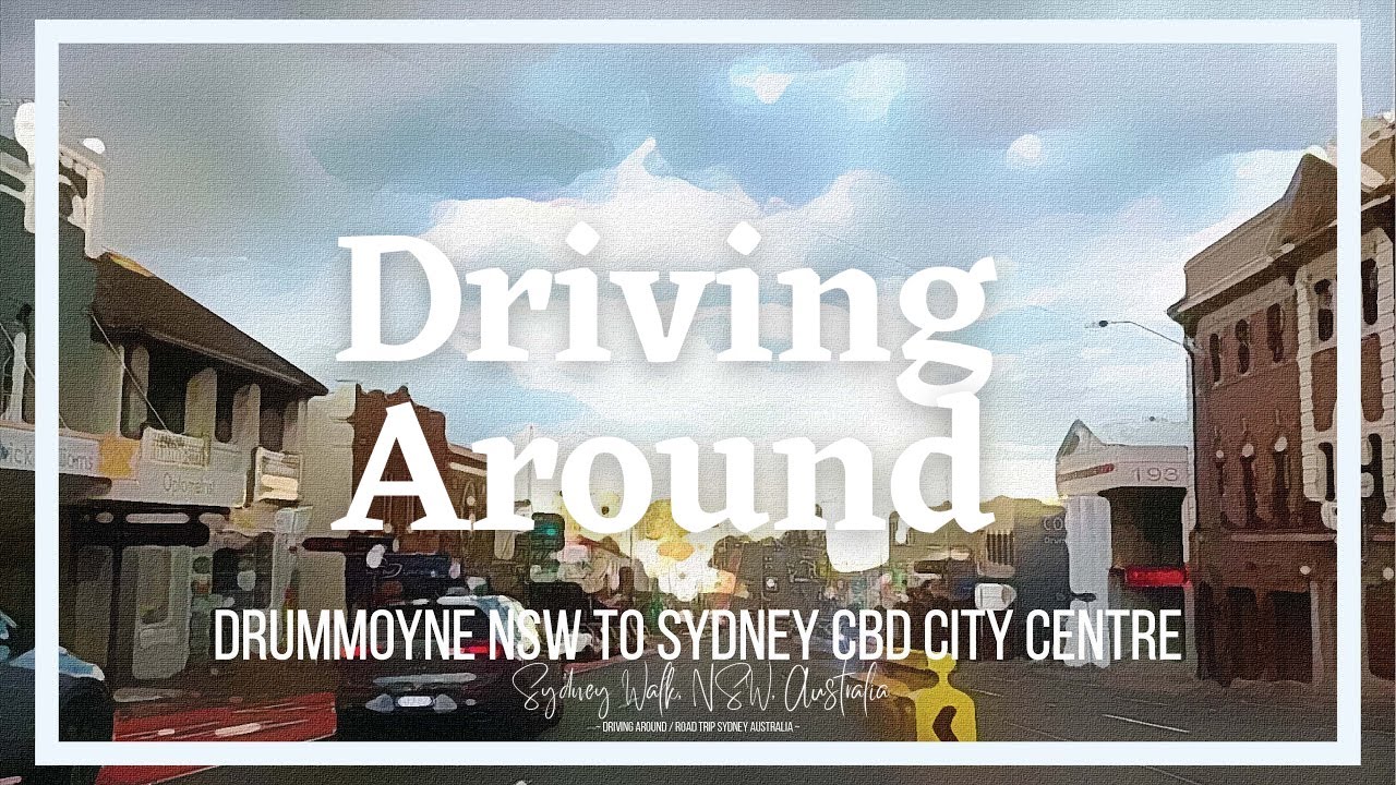 Sydney drive Around Drummoyne NSW to Sydney CBD City Centre, NSW, Australia