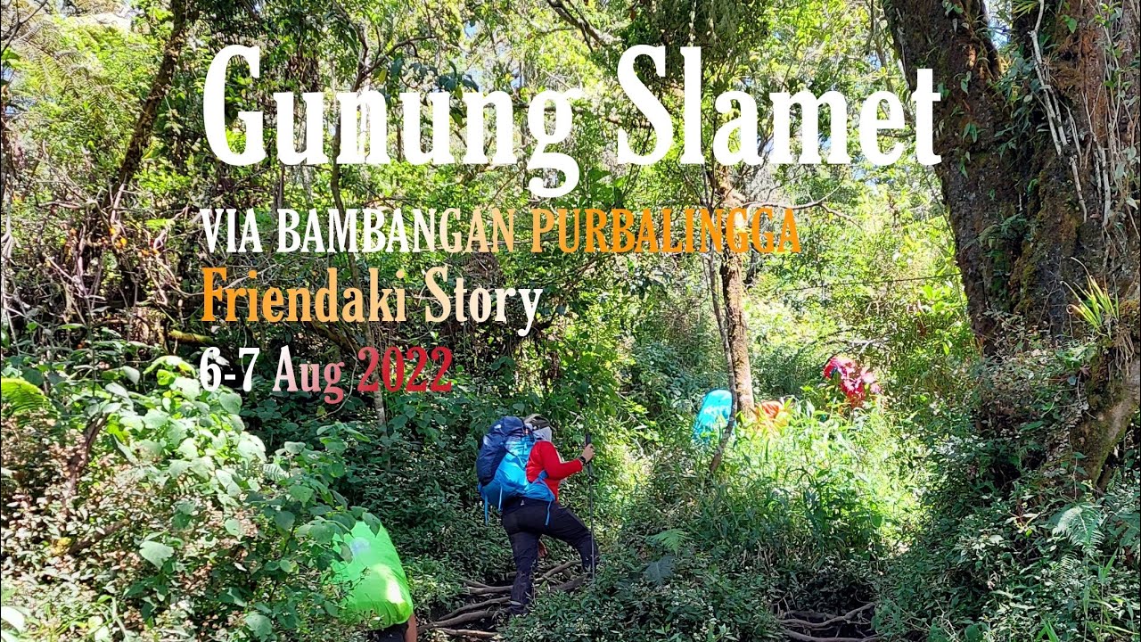 Gunung Slamet Via Bambangan. 6-7 Aug 2022. Estimasi waktu pendakian. #friendaki