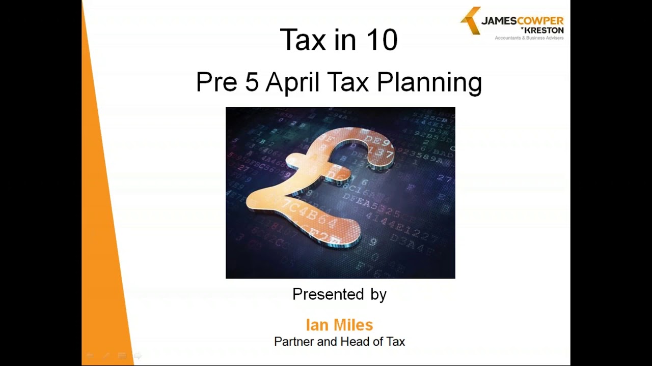 Tax in 10:  Pre 5 April Tax Planning