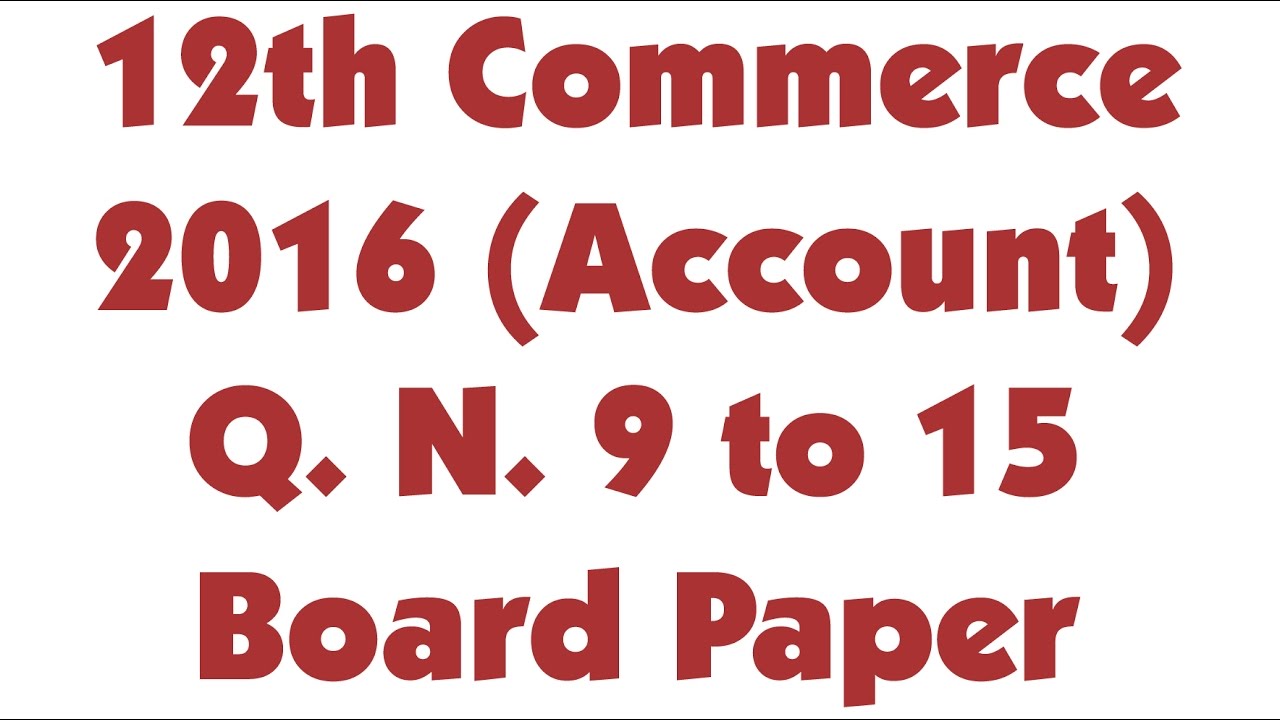 Q. No. 9 to 15. 2016 Board Paper Class 12th Commerce Accountancy Rbse Ncert