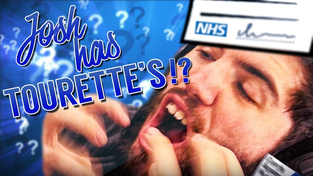 JOSH HAS TOURETTE'S!?