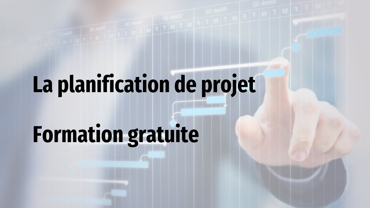 LA PLANIFICATION D'UN PROJET - FORMATION GRATUITE