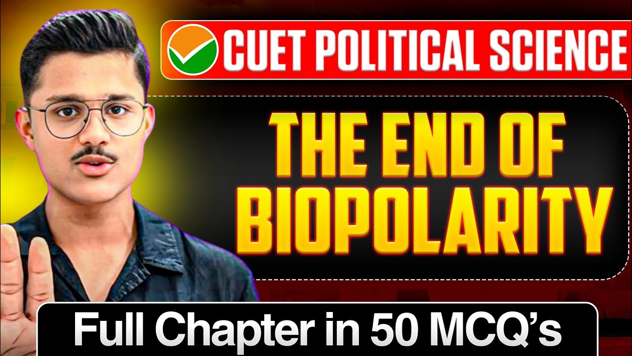 The End Of Bipolarity CUET UG 2026 Political Science | Full Chapter In 50 MCQs