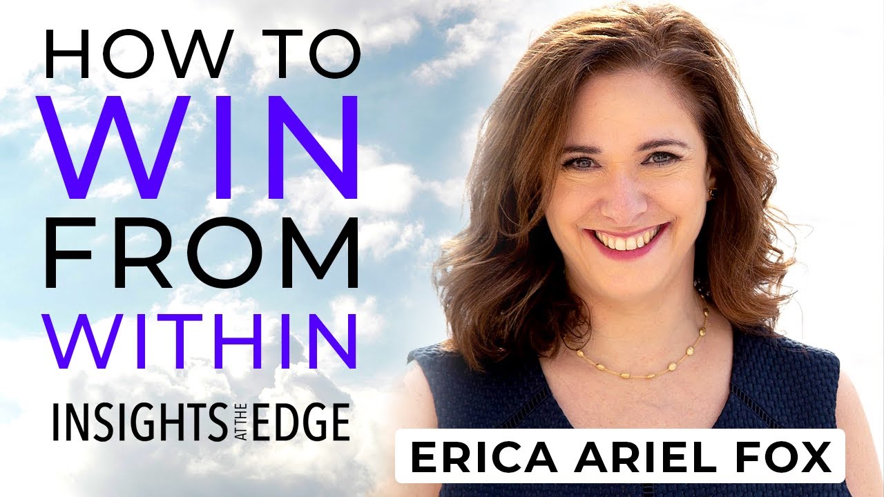 Erica Ariel Fox: What If The Problem Is You? How To Win From Within