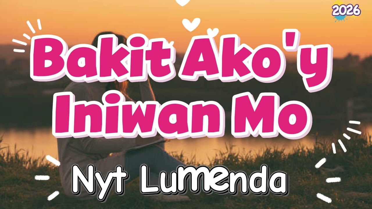 BAKIT AKO'Y INIWAN MO 