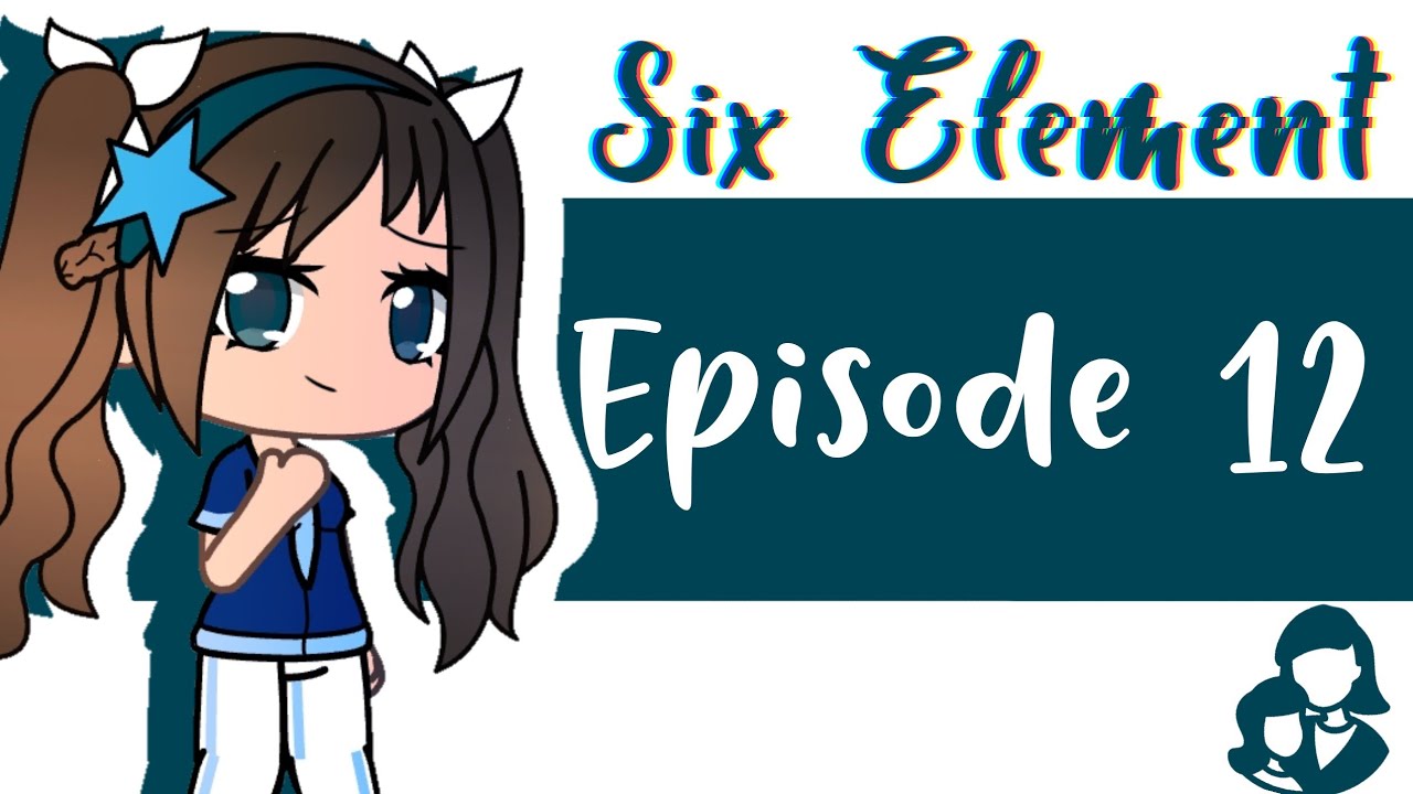 Six Element // Episode 12 // Saison 1 // Série Gacha Life Fr
