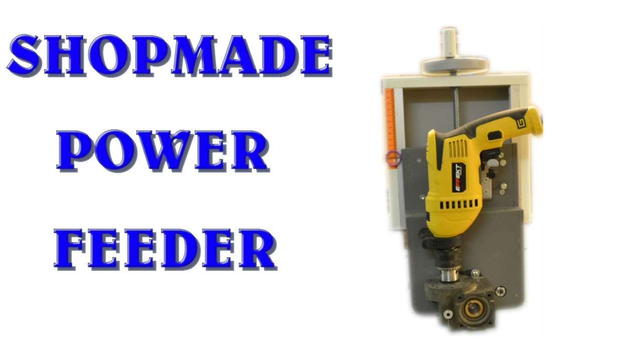 ShopMade Power Feeder