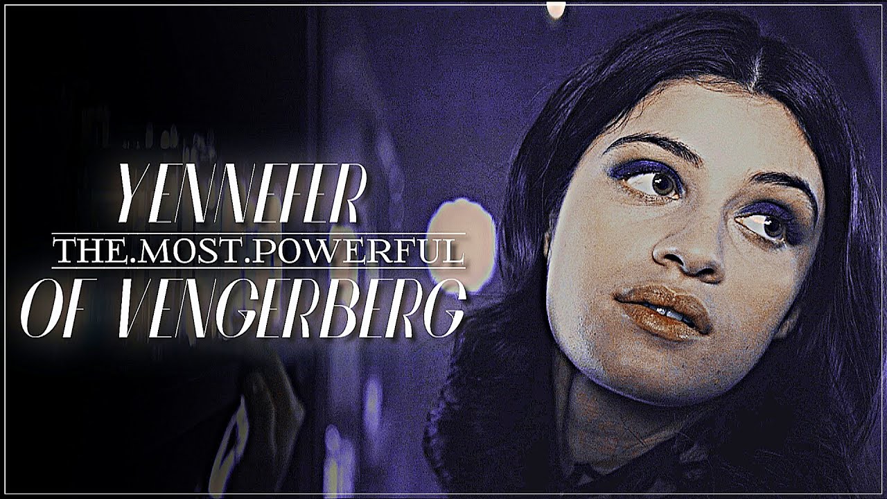 Yennefer of Vengerberg ● The Most Powerful