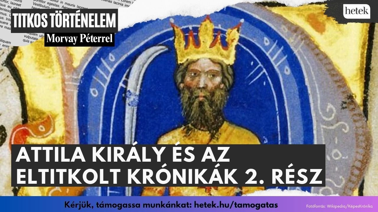 Eltitkolt magyar krónikák: Kik és miért rejtegették a nemzet őstörténetét? - Második rész