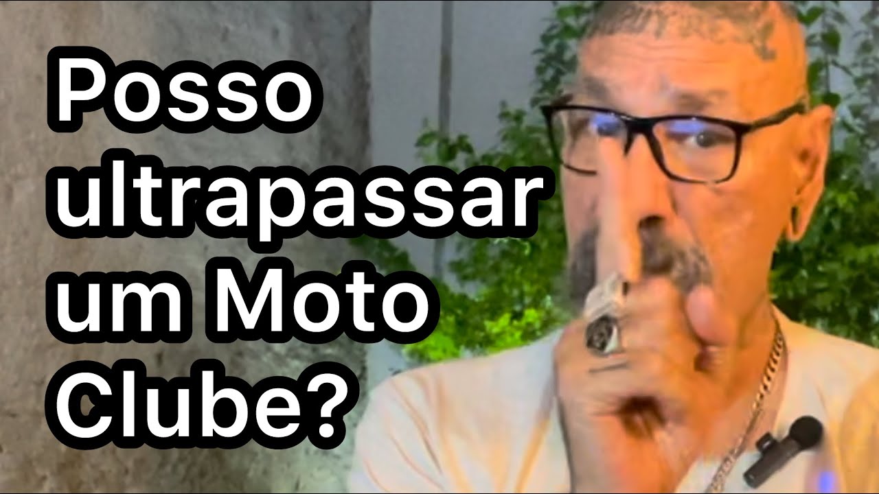 Posso ultrapassar um Moto Clube?