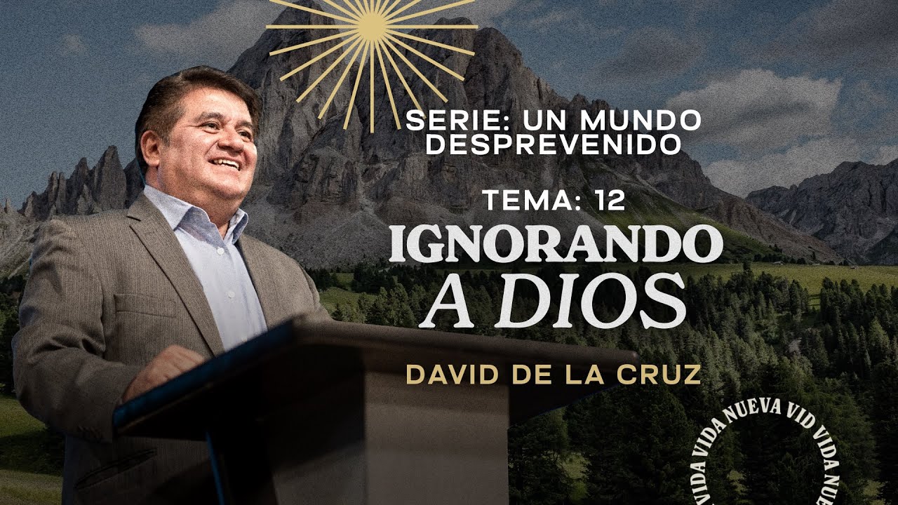 Ignorando a Dios | Pr. David de la Cruz | VNPEM Norte