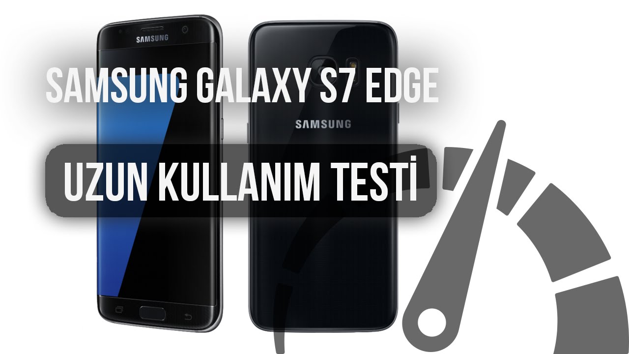 Samsung Galaxy S7 Edge: Uzun Kullanım Testi
