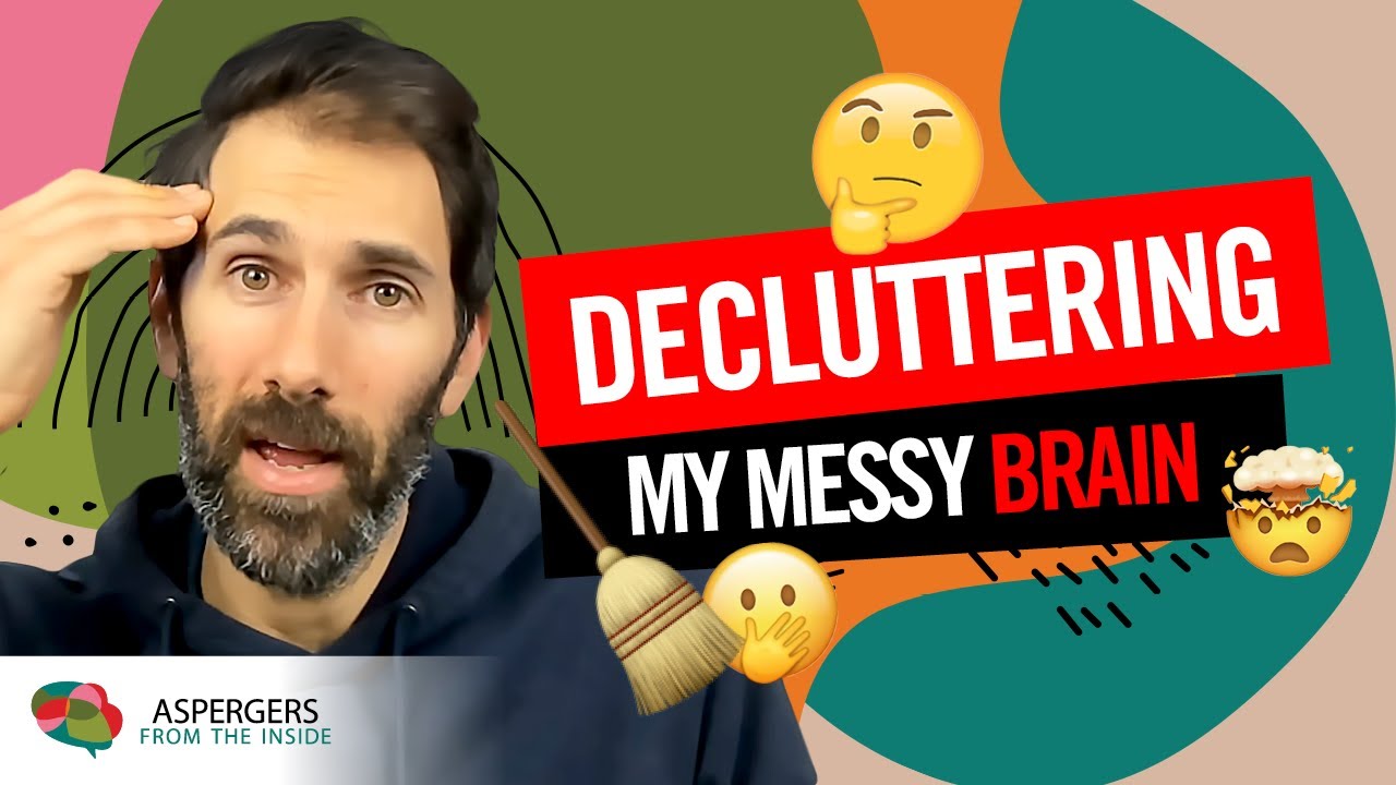 Decluttering My Messy Autistic Brain (Mental Clutter and Executive Function)