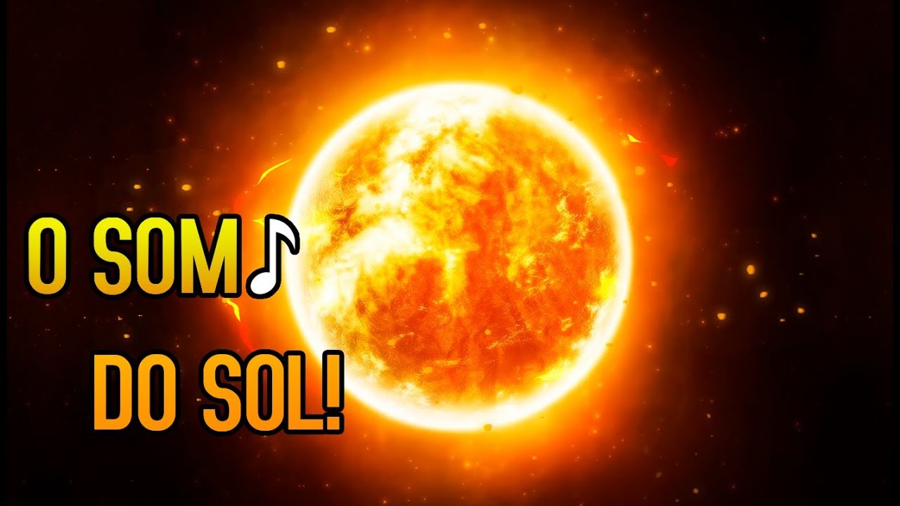 Escute o som do Sol!