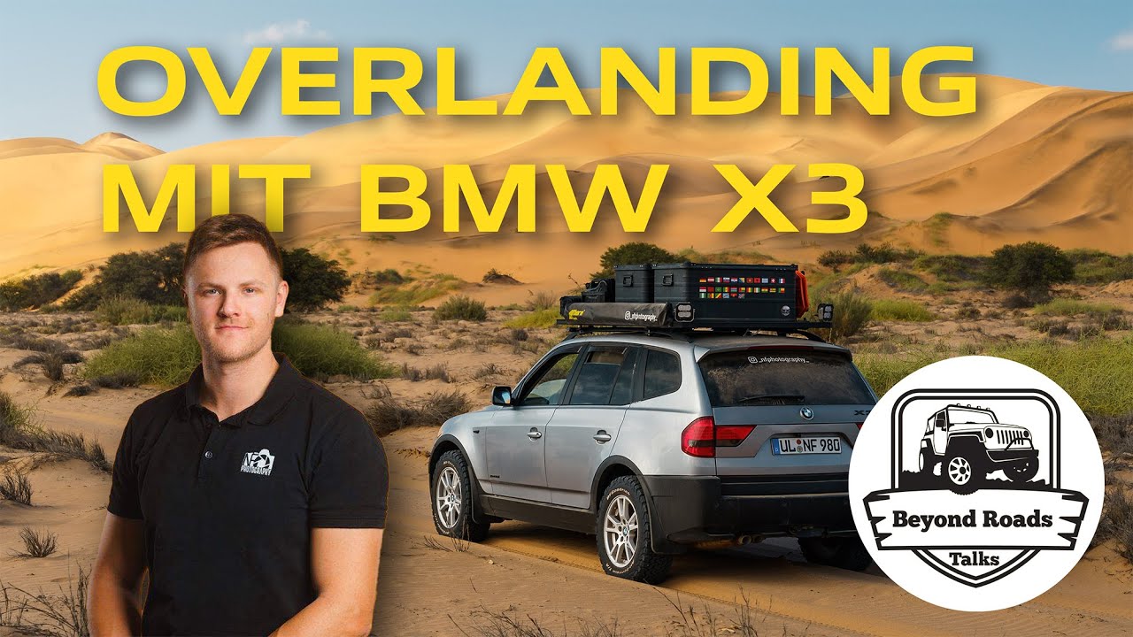 Overlanding mit BMW X3 – Talk mit Nikolai Fromm | Beyond Roads
