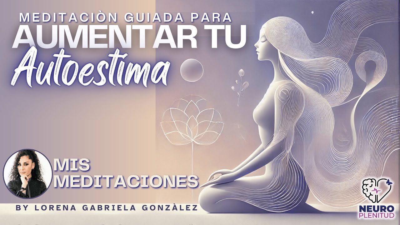 MEDITACIÓN  PARA AUMENTAR TU AUTOESTIMA