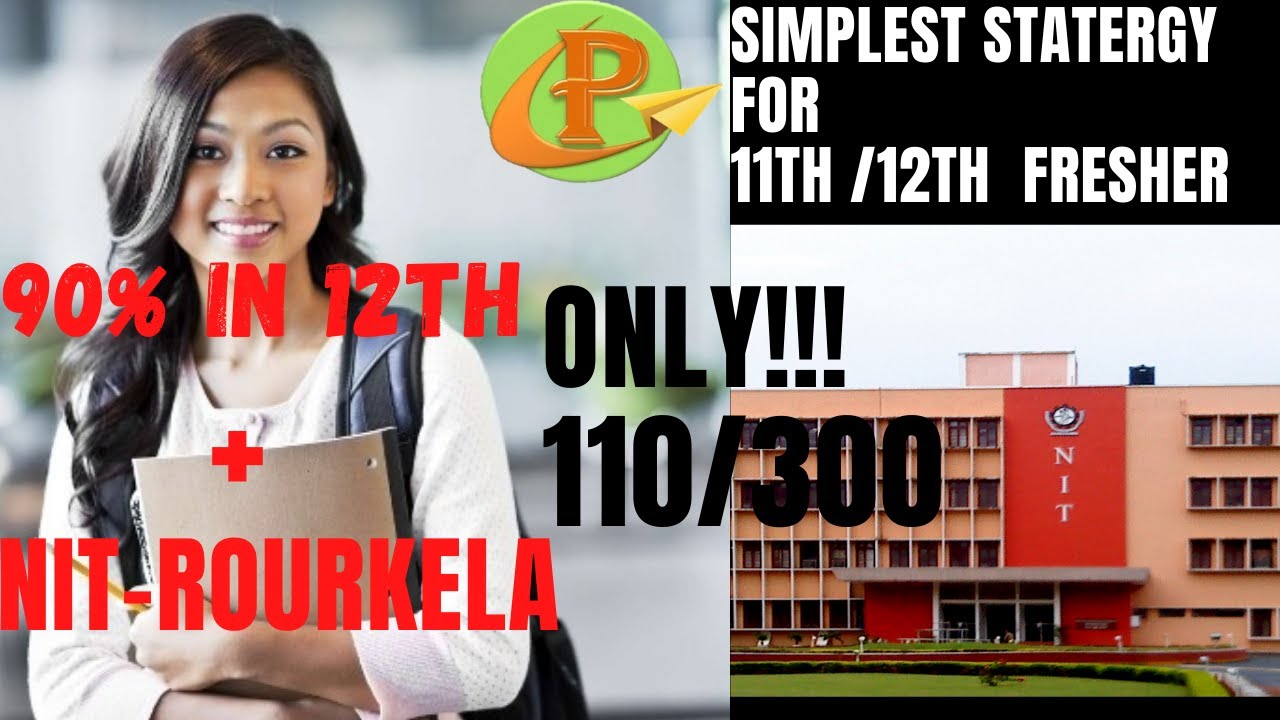 NIT ROURKELA+ 90% IN 12TH : SIMPLE STATERGY FOR FRESHER