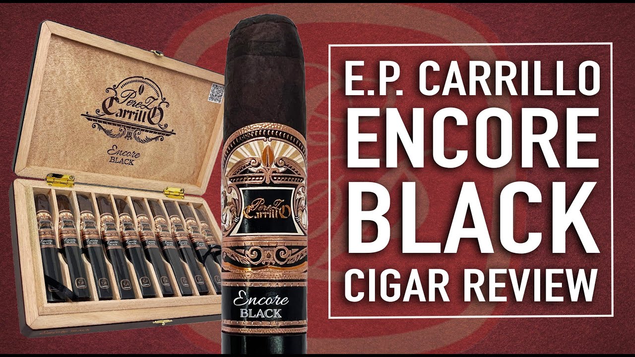 E.P. Carrillo Encore Black Cigar Review