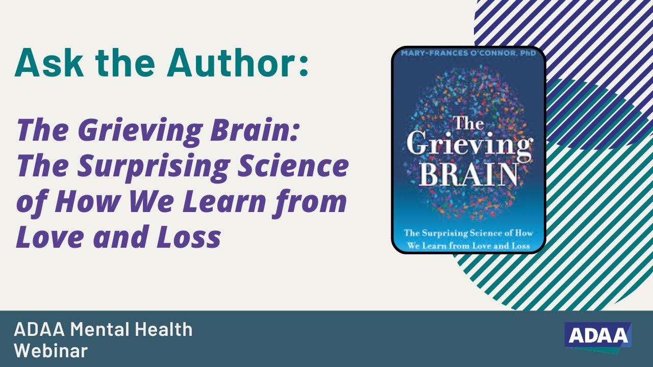 The Grieving Brain The Surprising Science of How We Learn from Love and Loss | Mental Health Webinar