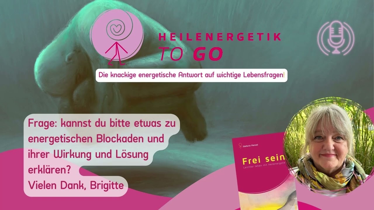 Wirkung und L&ouml;sung von energetischen Blockaden - Heilenergetik to go! 🏃&zwj;♂