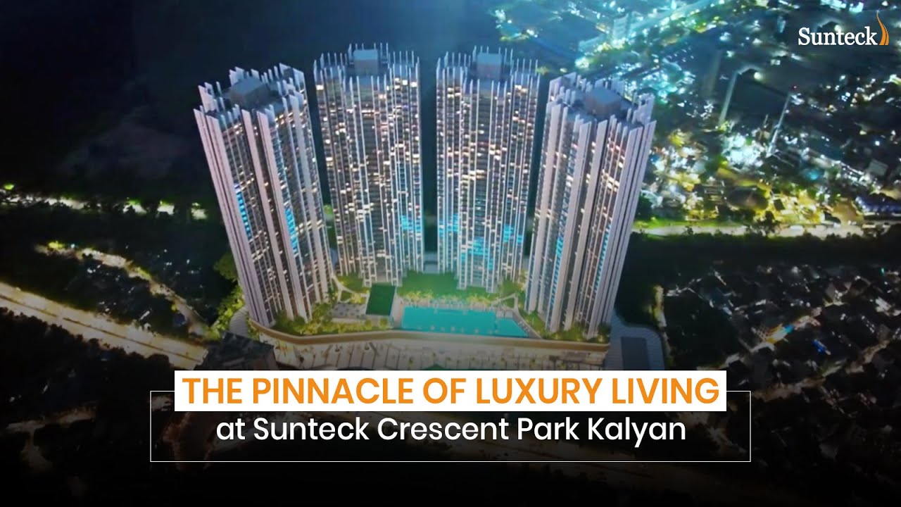 Welcome to Sunteck Crescent Park Kalyan: A Glimpse into Luxury Living