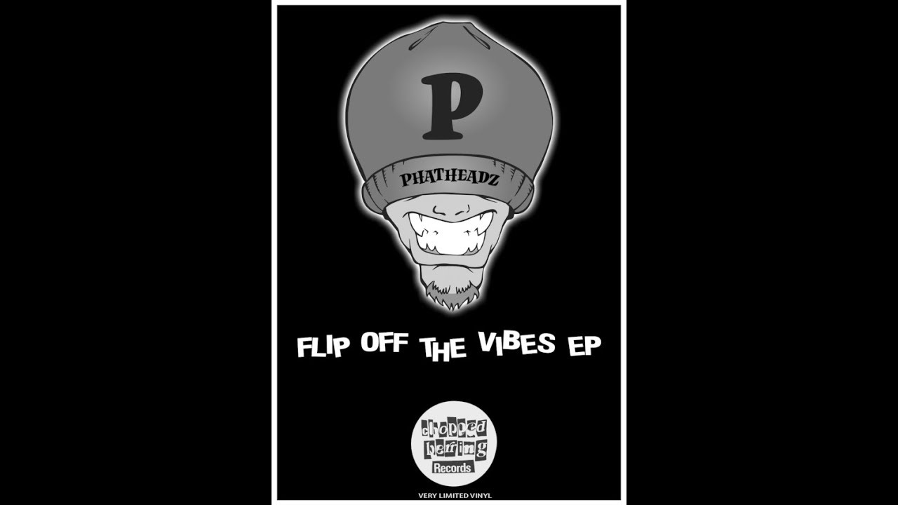 PHATHEADZ pka REAL II REEL/FLIP OFF THE VIBES EP CHOPPED HERRING
