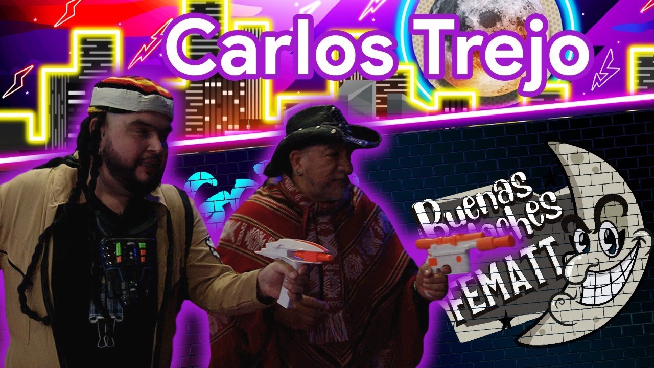 Ep.- 83 Buenas Noches Don Fematt Feat: CARLOS TREJO   12SEP