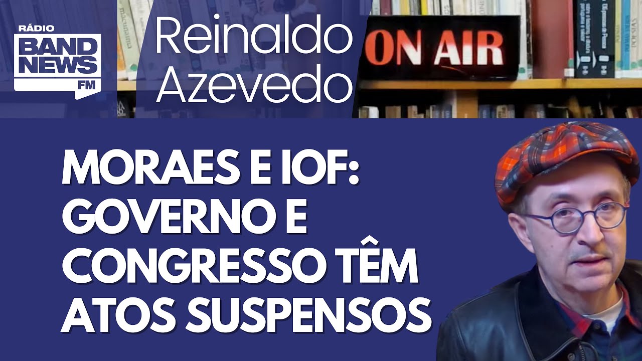 Reinaldo – IOF e freio de arrumação de Moraes: governo e Congresso tem seus decretos suspensos