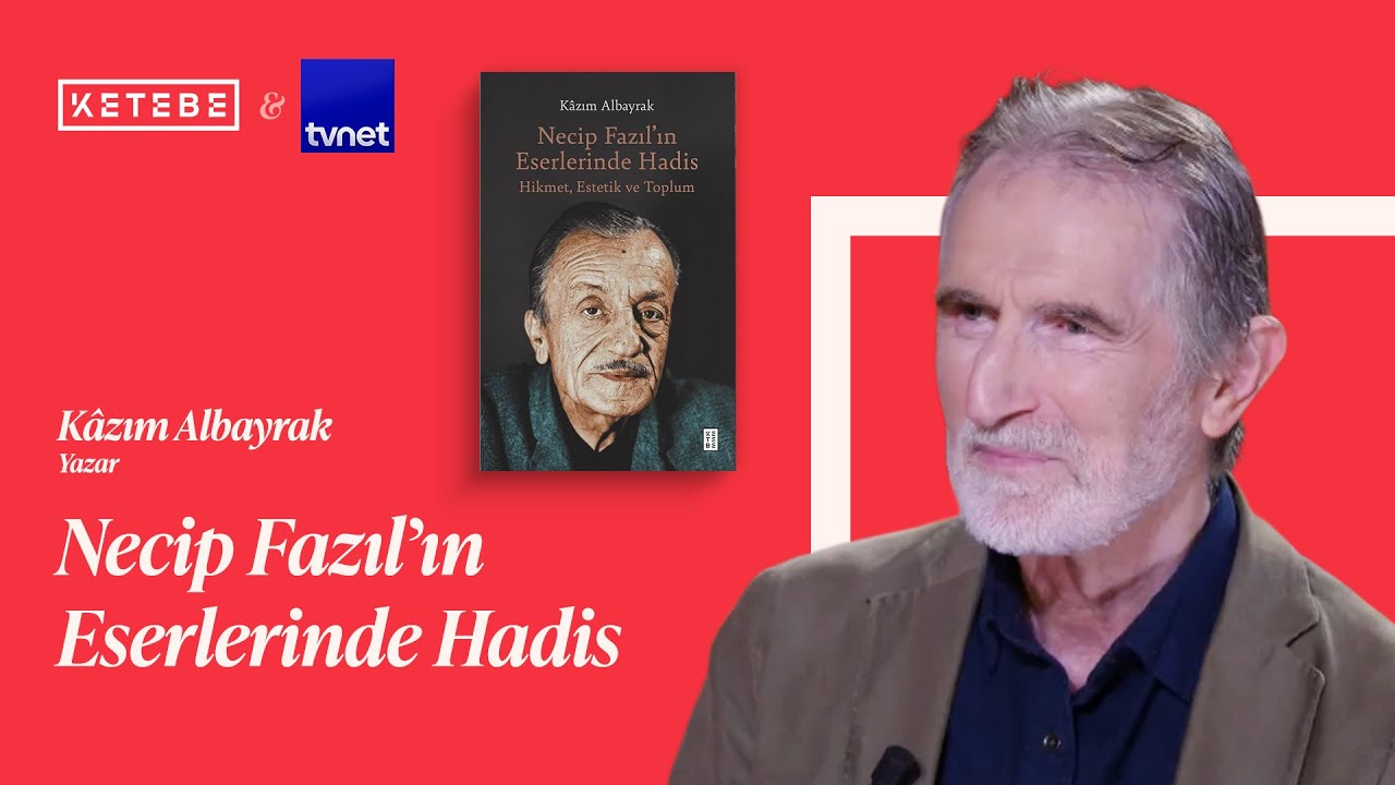 7 umdede Necip Fazıl | Kâzım Albayrak | KETEBE