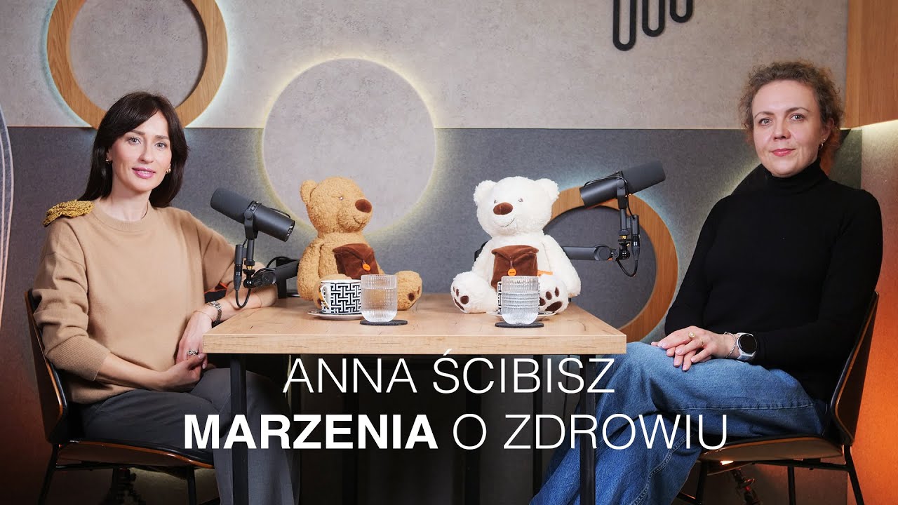 #15 KAŻDE MARZENIE ZASŁUGUJE NA SPEŁNIE - ANNA ŚCIBISZ - MARZENIA O ZDROWIU