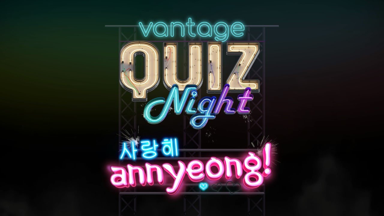 #vantageQuizNight: Annyeong Highlights